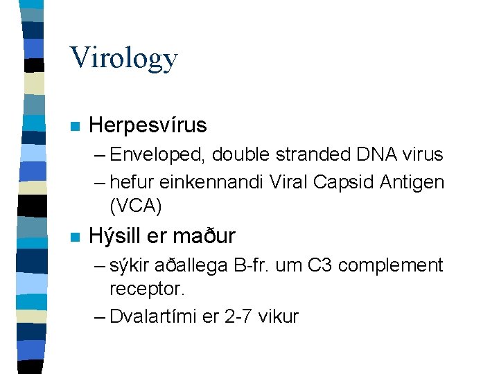 Virology n Herpesvírus – Enveloped, double stranded DNA virus – hefur einkennandi Viral Capsid