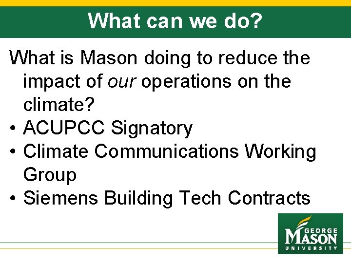 What can we do? What is Mason doing to reduce the impact of our