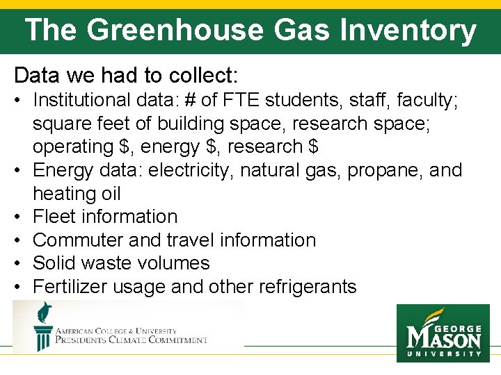 The Greenhouse Gas Inventory Data we had to collect: • Institutional data: # of