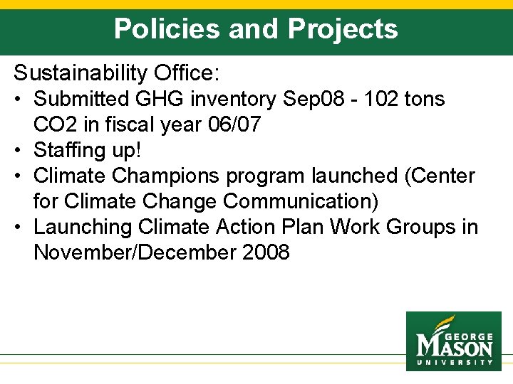 Policies and Projects Sustainability Office: • Submitted GHG inventory Sep 08 - 102 tons