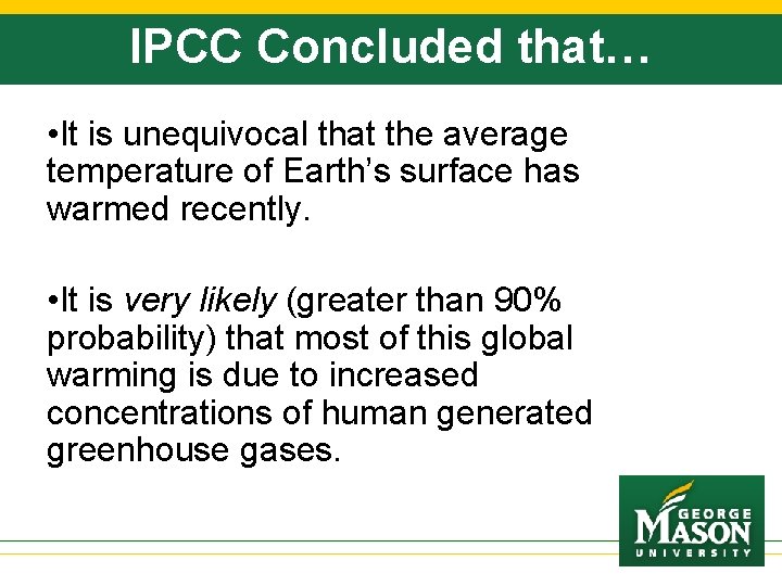 IPCC Concluded that… • It is unequivocal that the average temperature of Earth’s surface