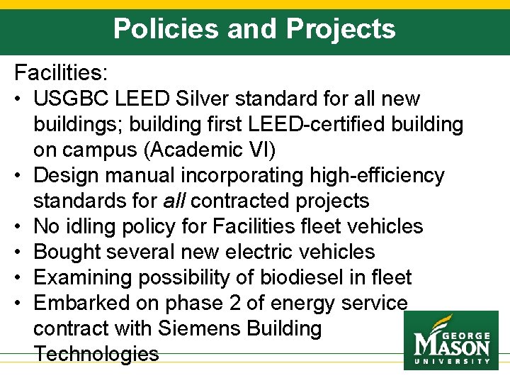 Policies and Projects Facilities: • USGBC LEED Silver standard for all new • •