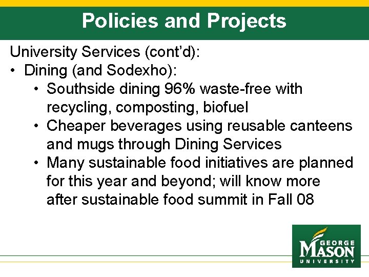 Policies and Projects University Services (cont’d): • Dining (and Sodexho): • Southside dining 96%