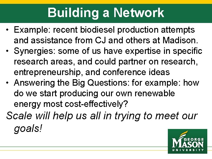 Building a Network • Example: recent biodiesel production attempts and assistance from CJ and