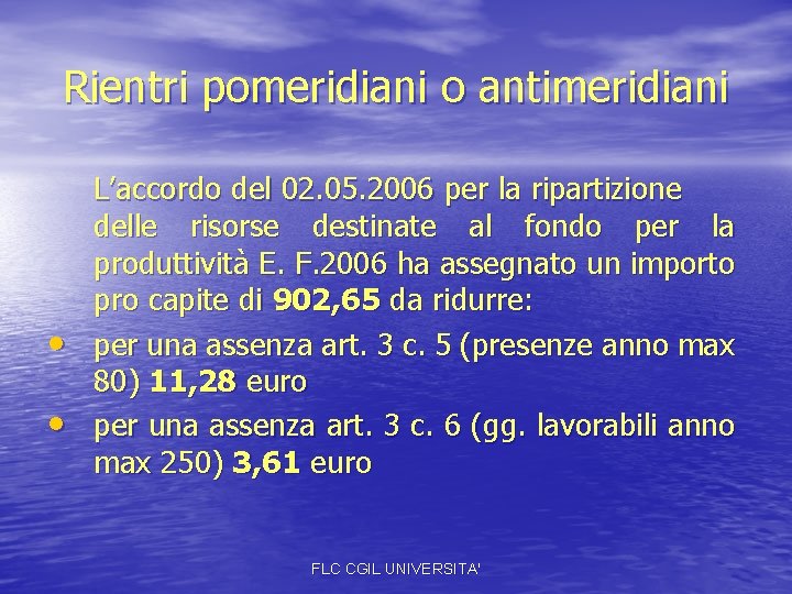 Rientri pomeridiani o antimeridiani • • L’accordo del 02. 05. 2006 per la ripartizione