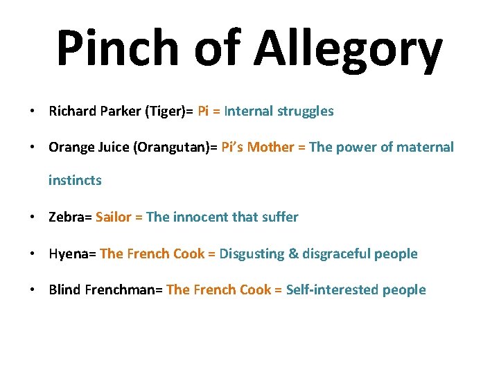 Pinch of Allegory • Richard Parker (Tiger)= Pi = Internal struggles • Orange Juice