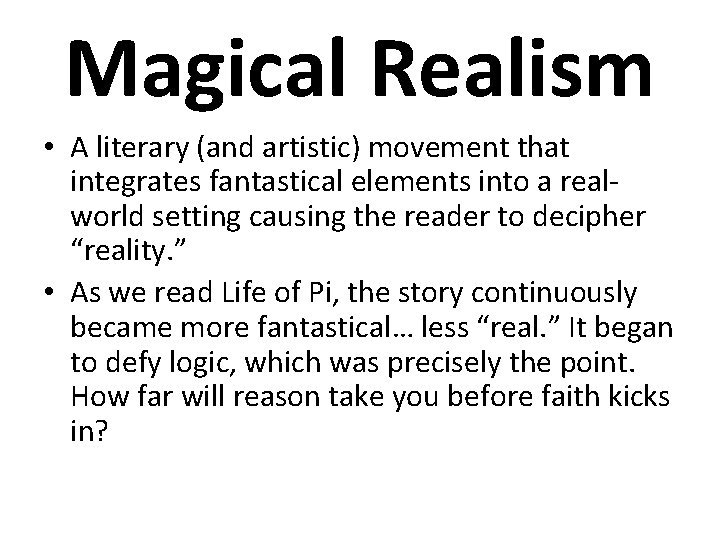 Magical Realism • A literary (and artistic) movement that integrates fantastical elements into a