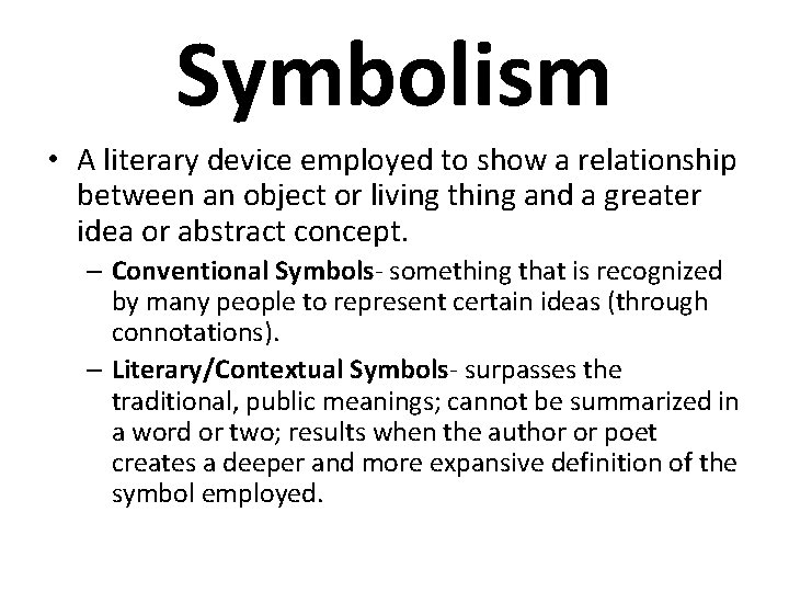 Symbolism • A literary device employed to show a relationship between an object or
