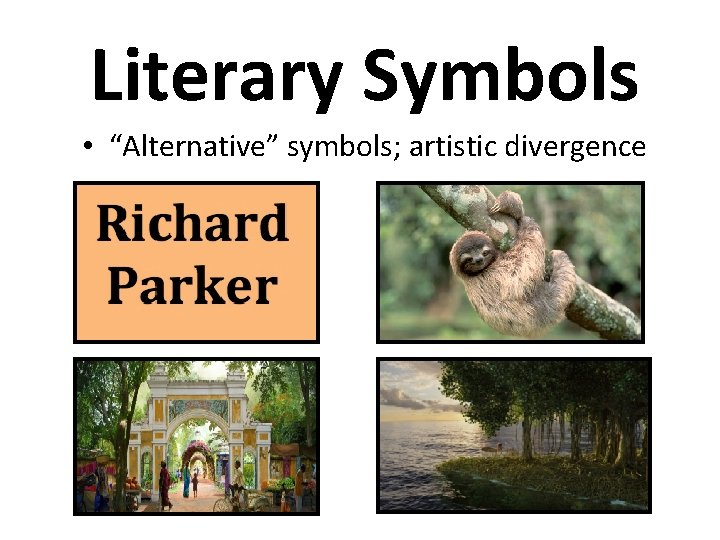 Literary Symbols • “Alternative” symbols; artistic divergence 