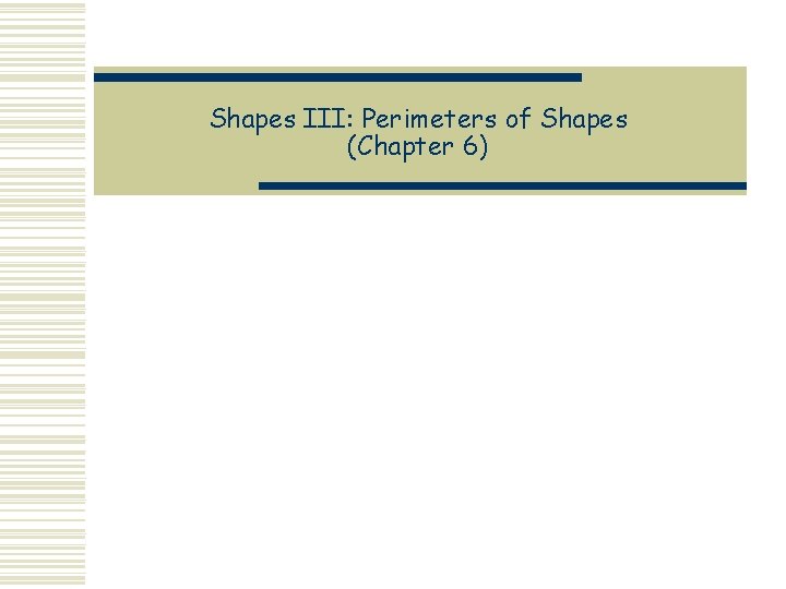 Shapes III: Perimeters of Shapes (Chapter 6)  Shapes III: Perimeters of Shapes (Chapter 6)