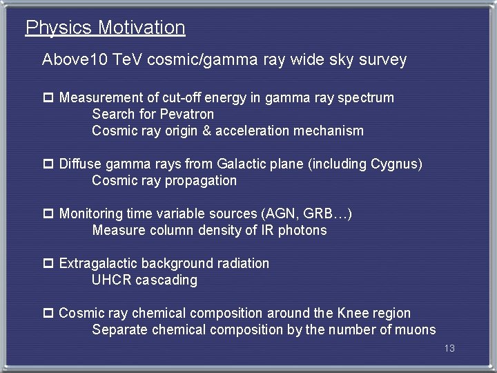 Physics Motivation Above 10 Te. V cosmic/gamma ray wide sky survey p Measurement of