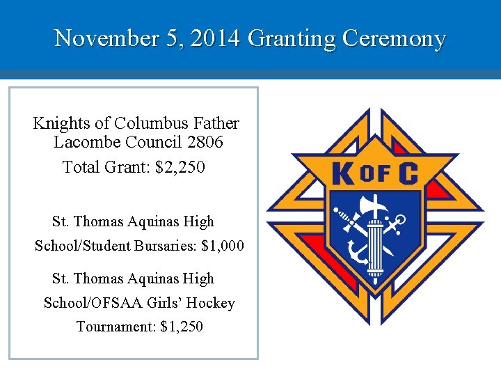 November 5, 2014 Granting Ceremony Knights of Columbus Father Lacombe Council 2806 Total Grant: