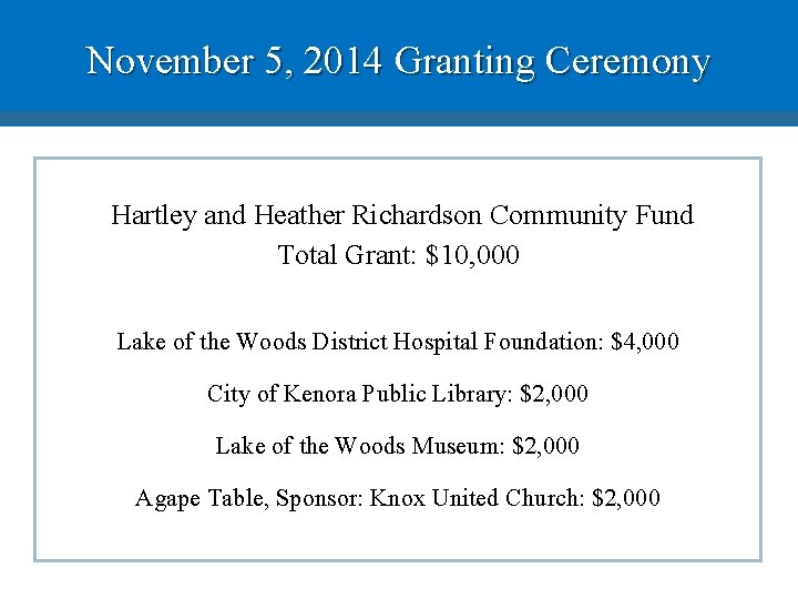 November 5, 2014 Granting Ceremony Hartley and Heather Richardson Community Fund Total Grant: $10,