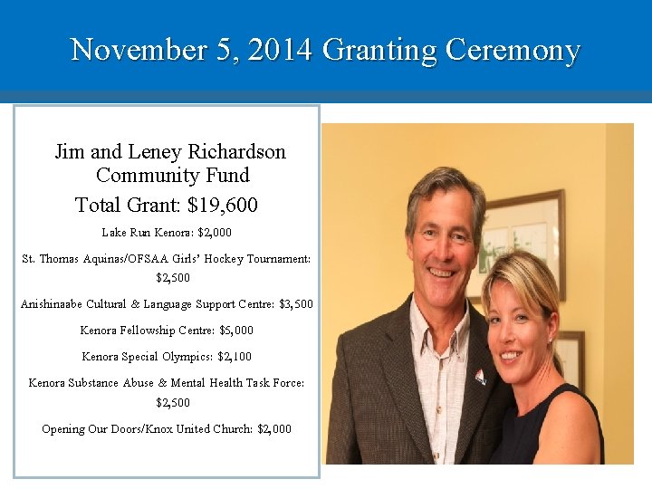 November 5, 2014 Granting Ceremony Jim and Leney Richardson Community Fund Total Grant: $19,