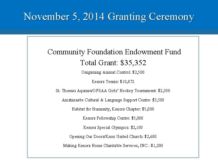 November 5, 2014 Granting Ceremony Community Foundation Endowment Fund Total Grant: $35, 352 Onigaming