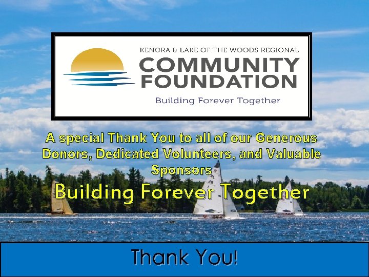 A special Thank You to all of our Generous Donors, Dedicated Volunteers, and Valuable