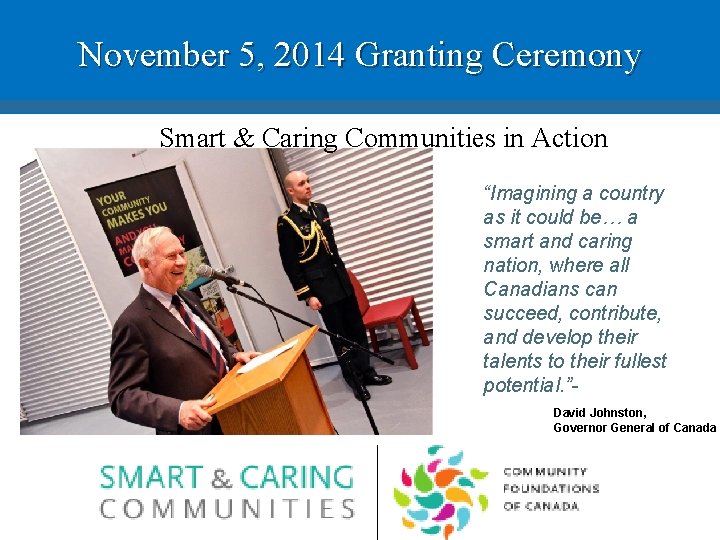 November 5, 2014 Granting Ceremony Smart & Caring Communities in Action “Imagining a country