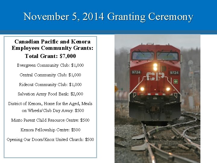 November 5, 2014 Granting Ceremony Canadian Pacific and Kenora Employees Community Grants: Total Grant: