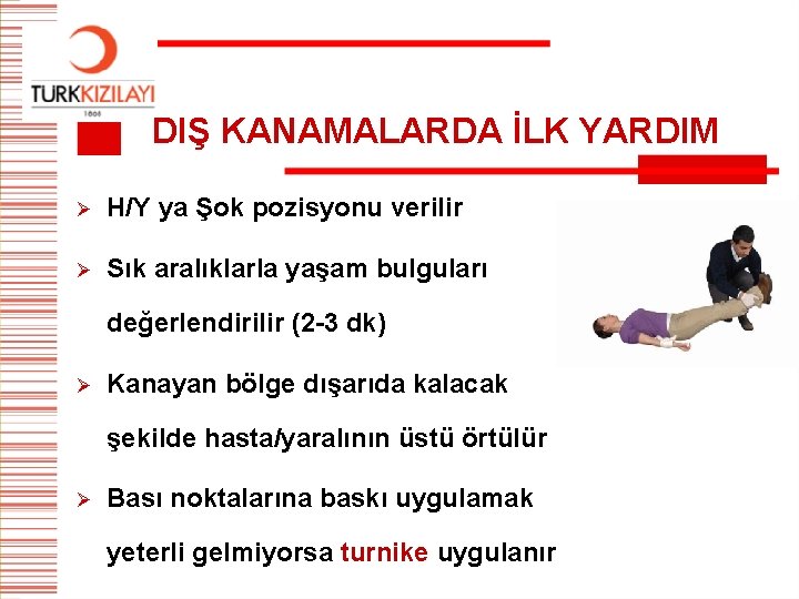 DIŞ KANAMALARDA İLK YARDIM Ø H/Y ya Şok pozisyonu verilir Ø Sık aralıklarla yaşam