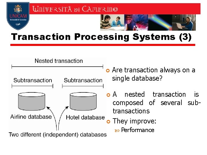 Transaction Processing Systems (3) Are transaction always on a single database? A nested transaction Transaction Processing Systems (3) Are transaction always on a single database? A nested transaction