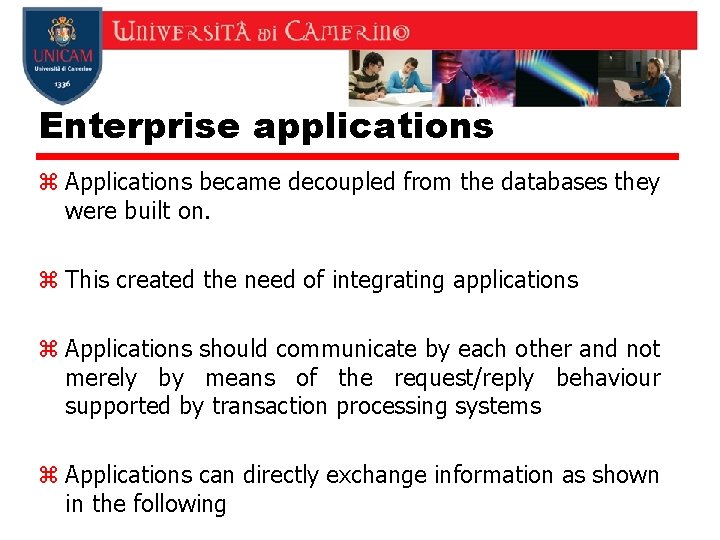 Enterprise applications z Applications became decoupled from the databases they were built on. z Enterprise applications z Applications became decoupled from the databases they were built on. z