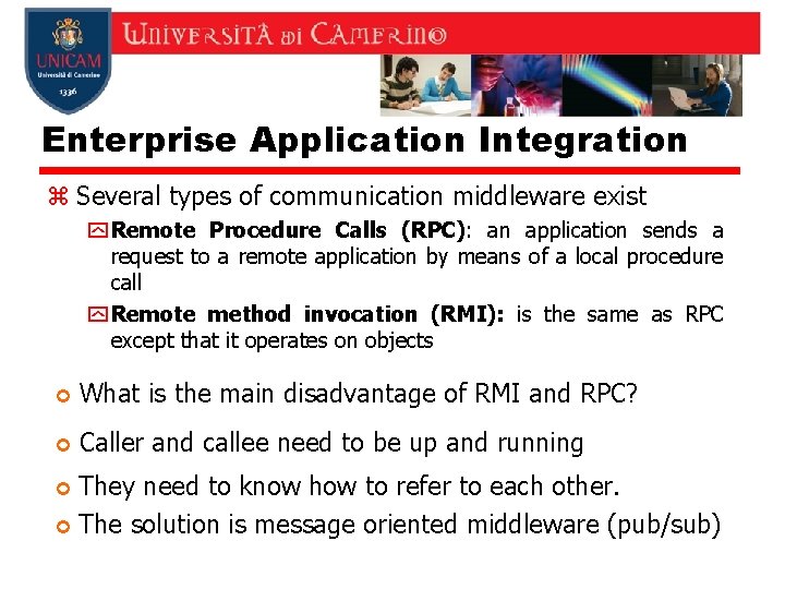 Enterprise Application Integration z Several types of communication middleware exist y Remote Procedure Calls Enterprise Application Integration z Several types of communication middleware exist y Remote Procedure Calls