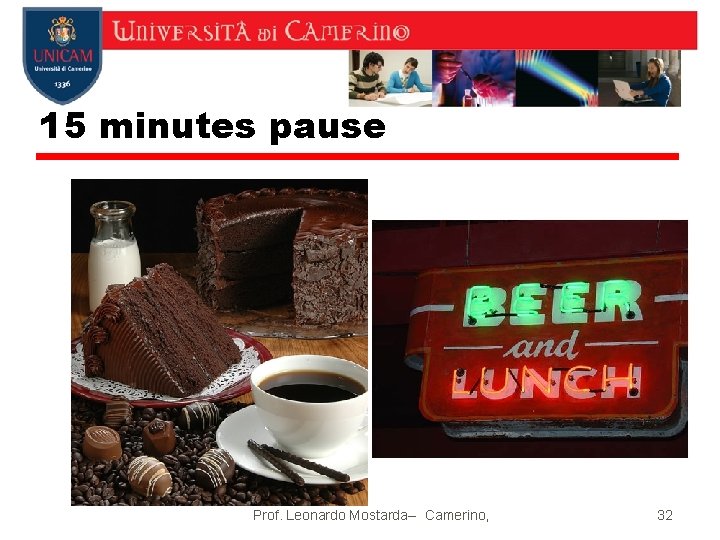 15 minutes pause Prof. Leonardo Mostarda-- Camerino, 32 15 minutes pause Prof. Leonardo Mostarda-- Camerino, 32