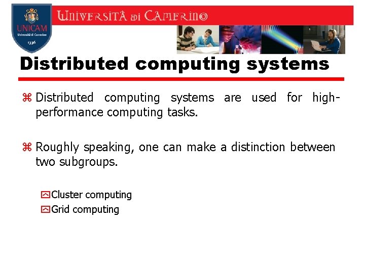 Distributed computing systems z Distributed computing systems are used for highperformance computing tasks. z Distributed computing systems z Distributed computing systems are used for highperformance computing tasks. z