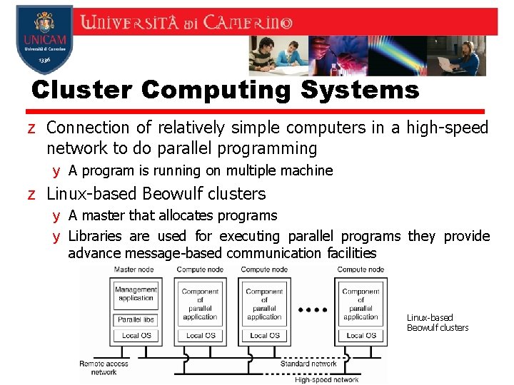 Cluster Computing Systems z Connection of relatively simple computers in a high-speed network to Cluster Computing Systems z Connection of relatively simple computers in a high-speed network to