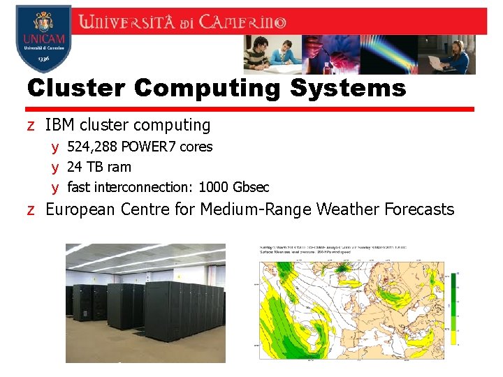 Cluster Computing Systems z IBM cluster computing y 524, 288 POWER 7 cores y Cluster Computing Systems z IBM cluster computing y 524, 288 POWER 7 cores y
