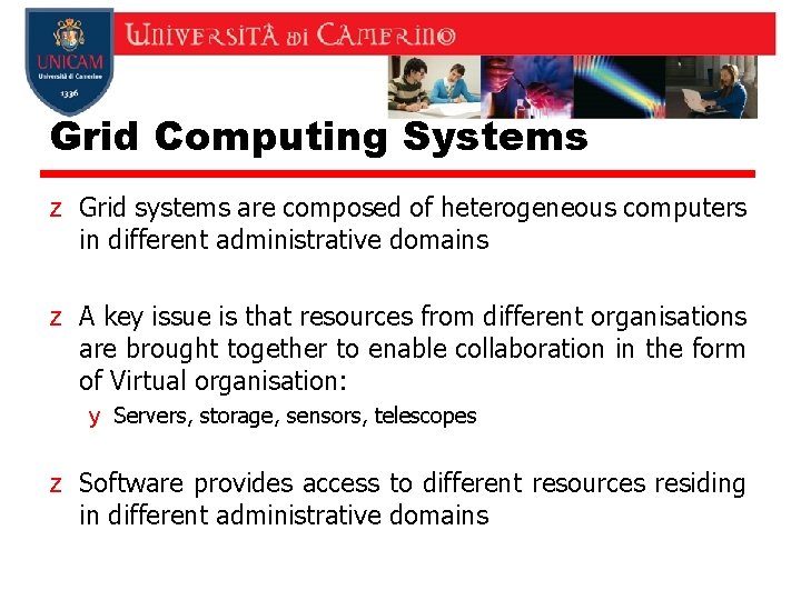 Grid Computing Systems z Grid systems are composed of heterogeneous computers in different administrative Grid Computing Systems z Grid systems are composed of heterogeneous computers in different administrative