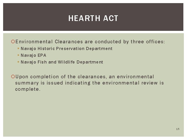 HEARTH ACT Environmental Clearances are conducted by three offices: § Navajo Historic Preservation Department