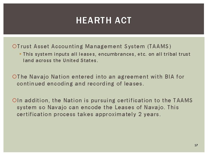 HEARTH ACT Trust Asset Accounting Management System (TAAMS) § This system inputs all leases,