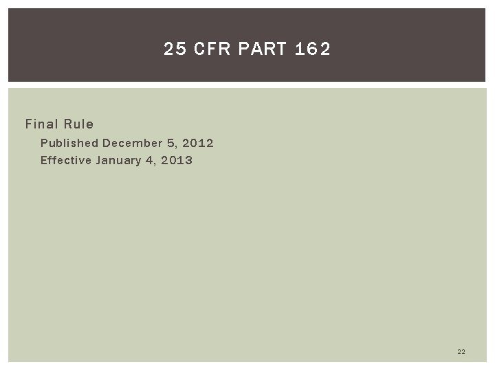 25 CFR PART 162 Final Rule Published December 5, 2012 Effective January 4, 2013