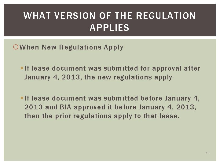 WHAT VERSION OF THE REGULATION APPLIES When New Regulations Apply § If lease document