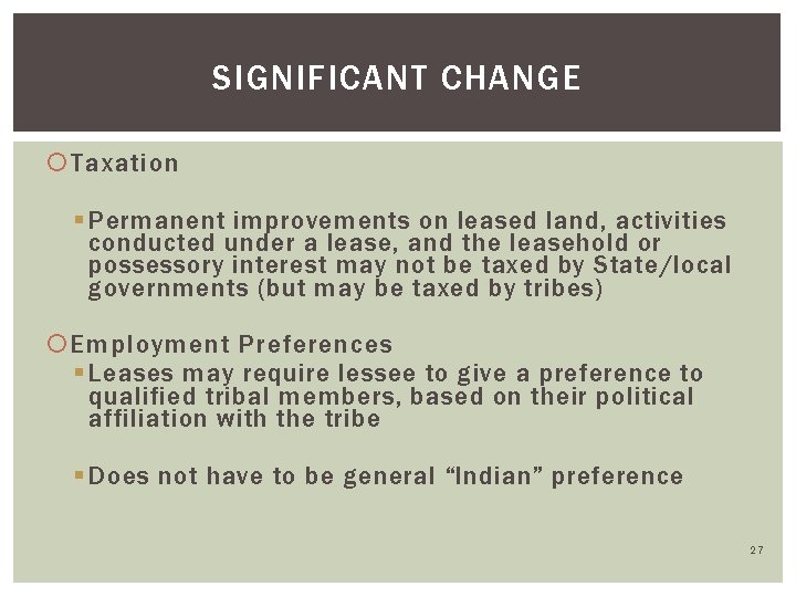 SIGNIFICANT CHANGE Taxation § Permanent improvements on leased land, activities conducted under a lease,