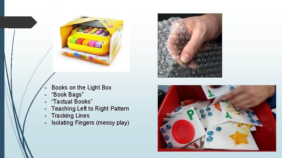 - Books on the Light Box “Book Bags” “Tactual Books” Teaching Left to Right