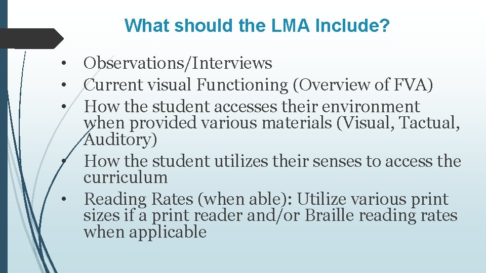 What should the LMA Include? • Observations/Interviews • Current visual Functioning (Overview of FVA)