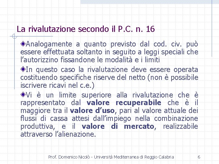 La rivalutazione secondo il P. C. n. 16 Analogamente a quanto previsto dal cod.