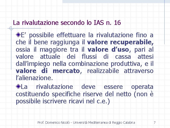 La rivalutazione secondo lo IAS n. 16 E’ possibile effettuare la rivalutazione fino a