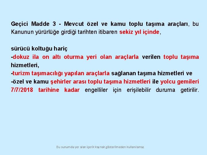 Geçici Madde 3 - Mevcut özel ve kamu toplu taşıma araçları, bu Kanunun yürürlüğe