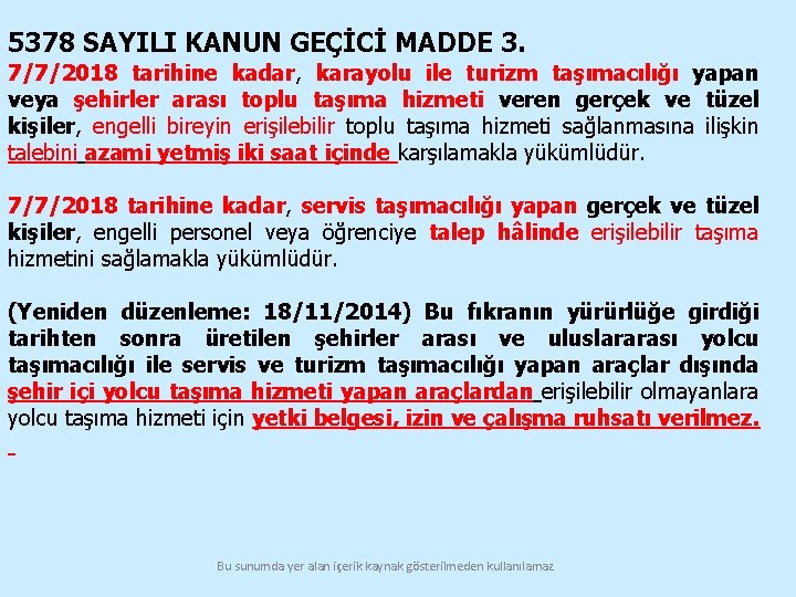 5378 SAYILI KANUN GEÇİCİ MADDE 3. 7/7/2018 tarihine kadar, karayolu ile turizm taşımacılığı yapan