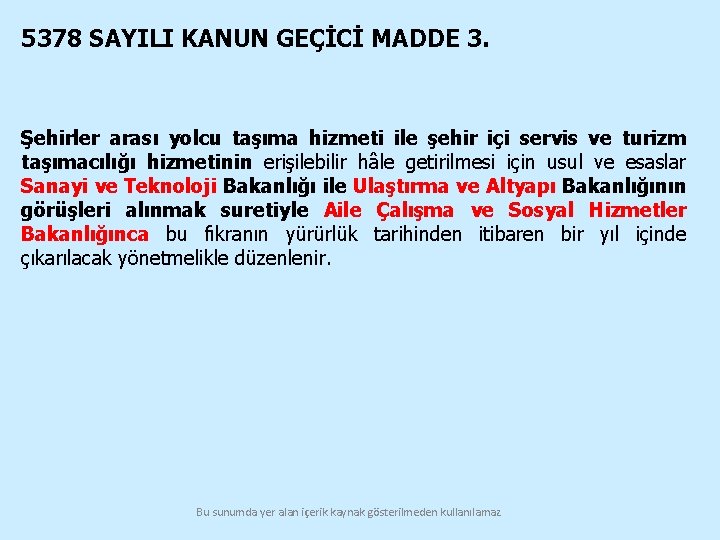 5378 SAYILI KANUN GEÇİCİ MADDE 3. Şehirler arası yolcu taşıma hizmeti ile şehir içi