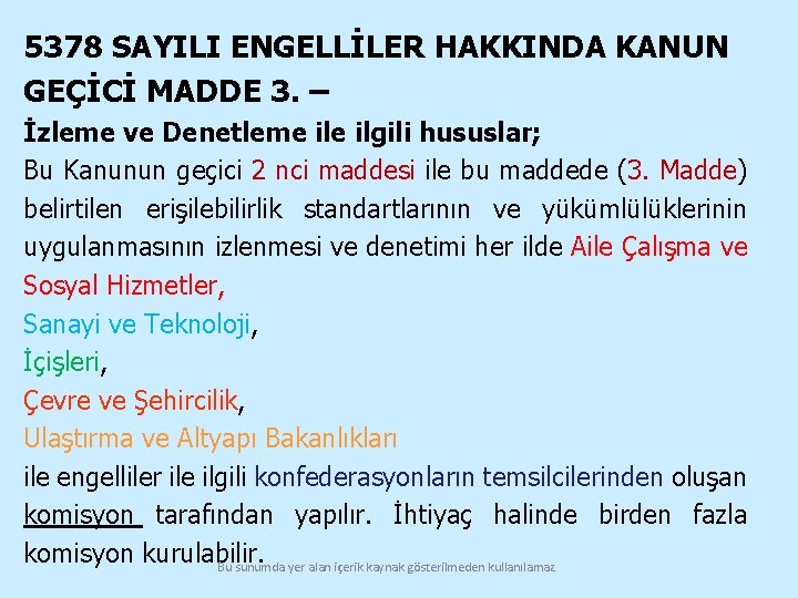 5378 SAYILI ENGELLİLER HAKKINDA KANUN GEÇİCİ MADDE 3. – İzleme ve Denetleme ilgili hususlar;