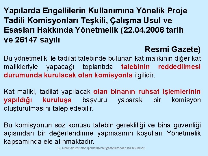 Yapılarda Engellilerin Kullanımına Yönelik Proje Tadili Komisyonları Teşkili, Çalışma Usul ve Esasları Hakkında Yönetmelik