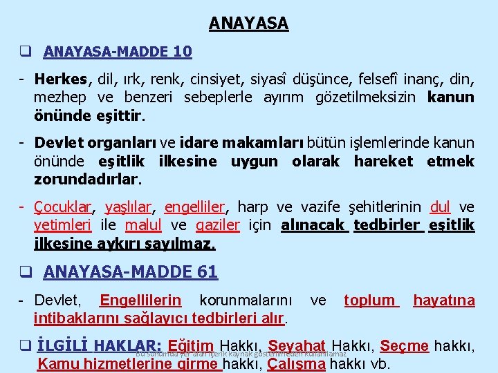 ANAYASA q ANAYASA-MADDE 10 - Herkes, dil, ırk, renk, cinsiyet, siyasî düşünce, felsefî inanç,