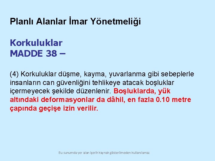 Planlı Alanlar İmar Yönetmeliği Korkuluklar MADDE 38 – (4) Korkuluklar düşme, kayma, yuvarlanma gibi