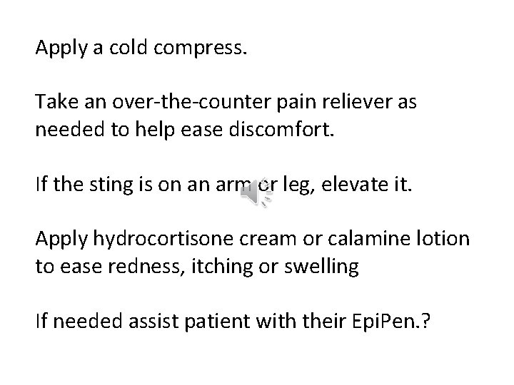 Apply a cold compress. Take an over-the-counter pain reliever as needed to help ease