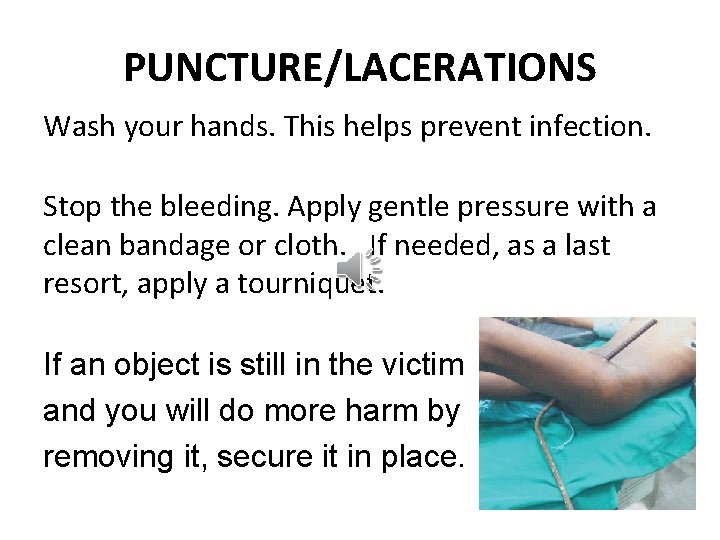 PUNCTURE/LACERATIONS Wash your hands. This helps prevent infection. Stop the bleeding. Apply gentle pressure