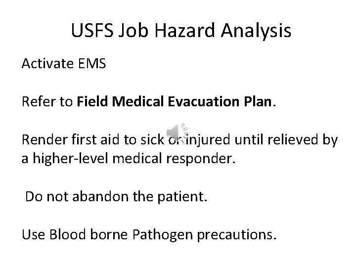 USFS Job Hazard Analysis Activate EMS Refer to Field Medical Evacuation Plan. Render first